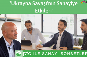 PTC ile Sanayi Sohbetleri