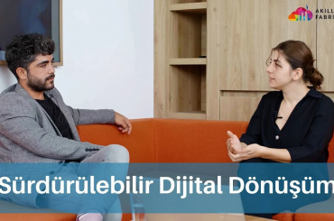 Akıllı Fabrikalar ile Sürdürülebilir Dijital Dönüşüm