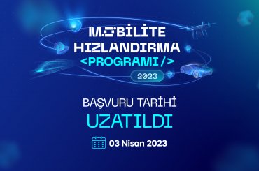 BİLİŞİM VADİSİ MOBİLİTE HIZLANDIRMA PROGRAMINA BAŞVURU SÜRESİ 1 HAFTA UZATILDI!